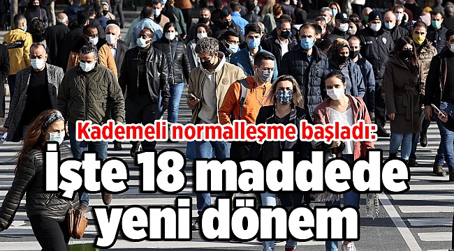 Kademeli normalleşme başladı: İşte 18 maddede yeni dönem