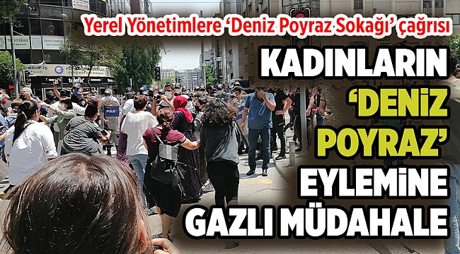 Kadınların ‘Deniz Poyraz’ eylemine polisten gazlı müdahale