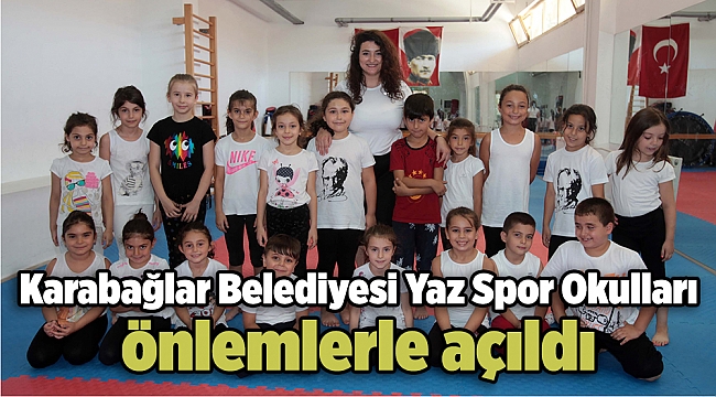 Karabağlar Belediyesi Yaz Spor Okulları önlemlerle açıldı
