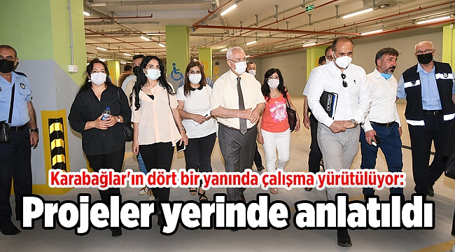 Karabağlar'ın dört bir yanında çalışma yürütülüyor: Projeler yerinde anlatıldı