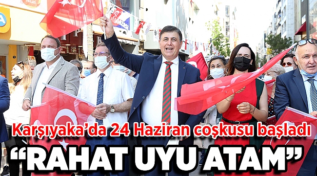 Karşıyaka'da 24 Haziran coşkusu başladı