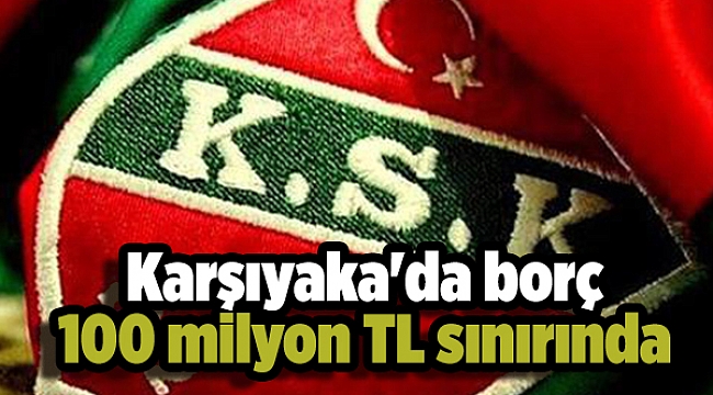 Karşıyaka'da borç 100 milyon TL sınırında