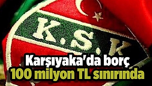 Karşıyaka'da borç 100 milyon TL sınırında