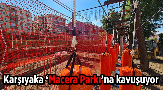 Karşıyaka ‘Macera Parkı’na kavuşuyor