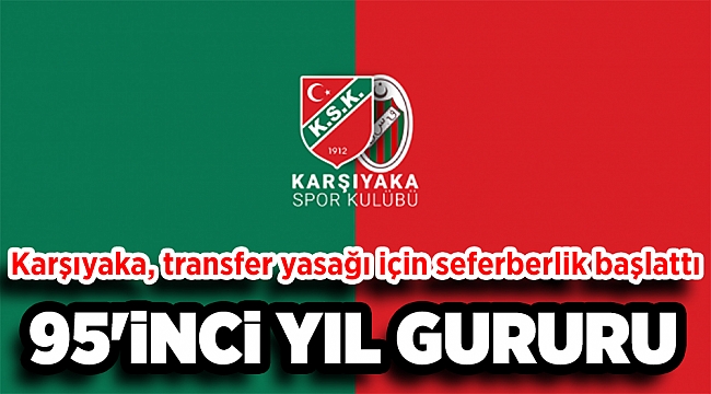 Karşıyaka, transfer yasağı için seferberlik başlattı