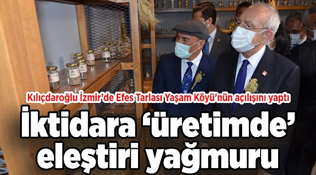 Kılıçdaroğlu İzmir’de: İktidara ‘üretimde’ eleştiri yağmuru