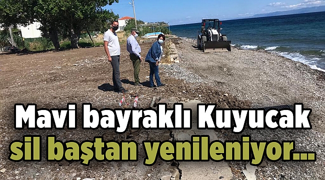 Mavi bayraklı Kuyucak sil baştan yenileniyor…