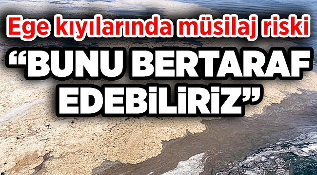 Müsilaj riski Ege Kıyılarında