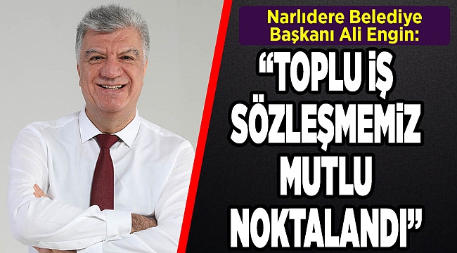 Narlıdere'de TİS süreci sona erdi: Grev yerine, mutlu son!