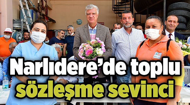 Narlıdere’de toplu sözleşme sevinci