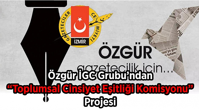 Özgür İGC Grubu’ndan “Toplumsal Cinsiyet Eşitliği Komisyonu” Projesi