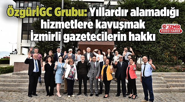 ÖzgürİGC Grubu: Yıllardır alamadığı hizmetlere kavuşmak İzmirli gazetecilerin hakkı