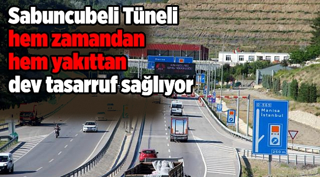 Sabuncubeli Tüneli hem zamandan hem yakıttan dev tasarruf sağlıyor