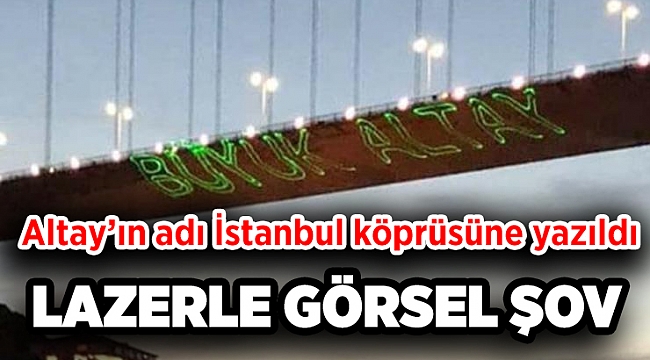 Şampiyon Altay'ın adı İstanbul'da köprüye yazıldı