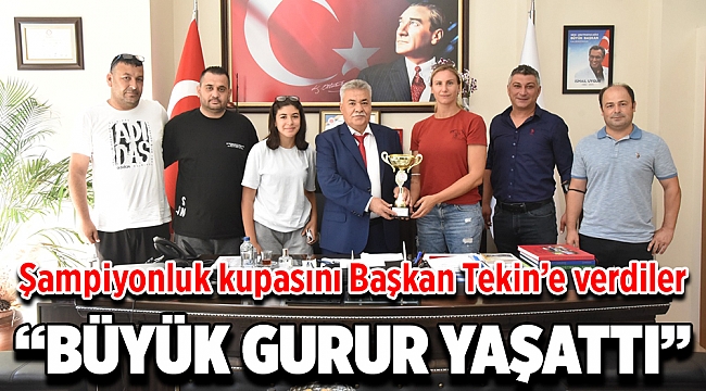 Şampiyon takımdan Başkan Tekin’e ziyaret