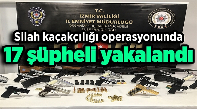 Silah kaçakçılığı operasyonunda 17 şüpheli yakalandı