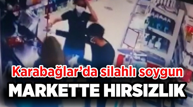 Silahlı market soygunu kamerada
