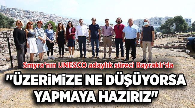 SMYRNA'NIN UNESCO ADAYLIK SÜRECİ BAYRAKLI'DA KONUŞULDU