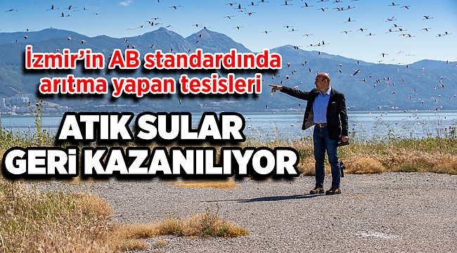Soyer’den İzmir’in arıtma alanındaki liderliğini perçinleyecek adımlar