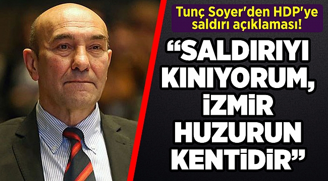 Tunç Soyer'den HDP'ye saldırı açıklaması!