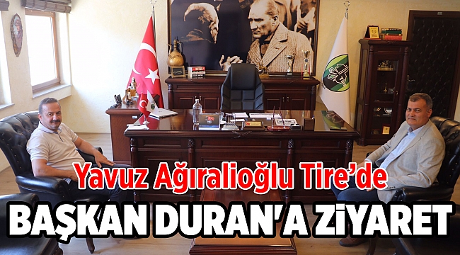 YAVUZ AĞIRALİOĞLU&#039;NDAN BAŞKAN DURAN&#039;A ZİYARET