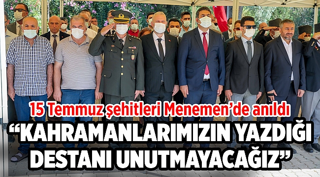 15 Temmuz şehitleri Menemen’de anıldı