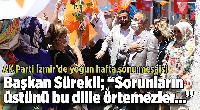 AK Parti İzmir’de yoğun hafta sonu mesaisi