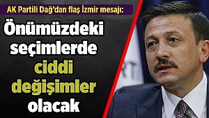 AK Partili Dağ’dan flaş İzmir mesajı: Önümüzdeki seçimlerde ciddi değişimler olacak