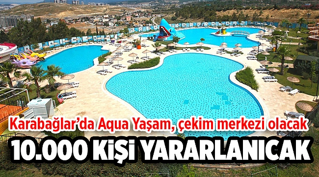 Aqua Yaşam çekim merkezi olacak