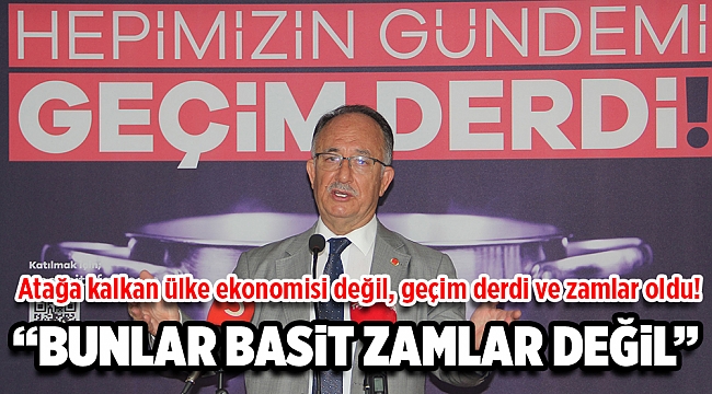 Atağa kalkan ülke ekonomisi değil, geçim derdi ve zamlar oldu