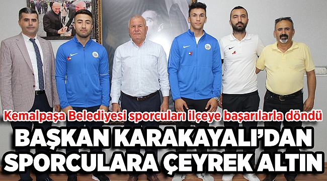BAŞKAN KARAKAYALI’DAN SPORCULARA ÇEYREK ALTIN
