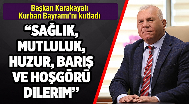 BAŞKAN KARAKAYALI KURBAN BAYRAMINI KUTLADI