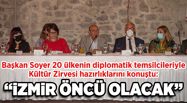 Başkan Soyer 20 ülkenin diplomatik temsilcileriyle Kültür Zirvesi hazırlıklarını konuştu