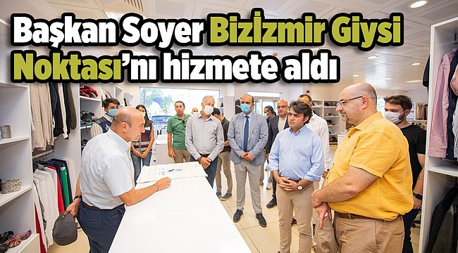 Başkan Soyer Bizİzmir Giysi Noktası&#039;nı hizmete aldı