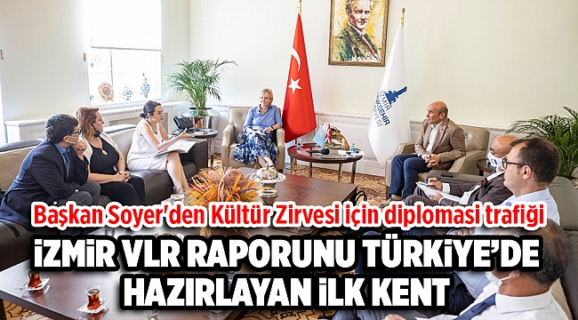 Başkan Soyer&#039;den Kültür Zirvesi için diplomasi trafiği