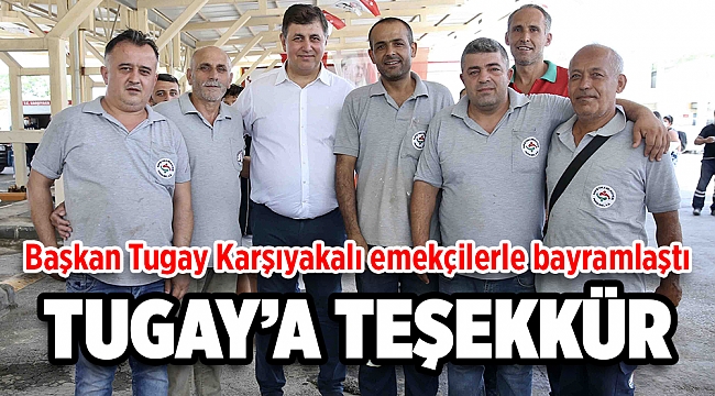 Başkan Tugay Karşıyakalı emekçilerle bayramlaştı