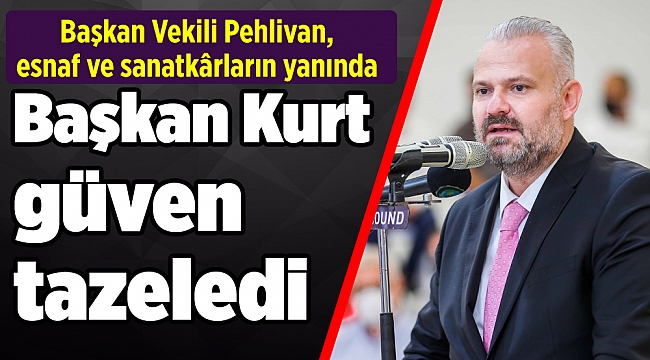 Başkan Vekili Pehlivan, esnaf ve sanatkârların yanında