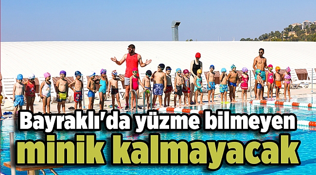 Bayraklı'da yüzme bilmeyen minik kalmayacak
