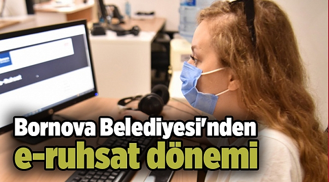 Bornova Belediyesi'nden e-ruhsat dönemi