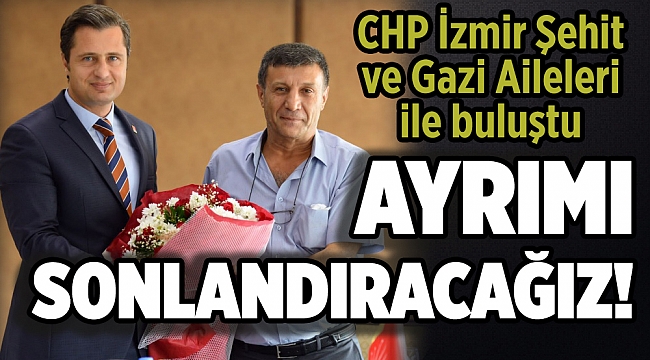 CHP İzmir Şehit ve Gazi Aileleri ile buluştu