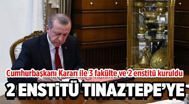 Cumhurbaşkanı Kararı ile 3 fakülte ve 2 enstitü kuruldu