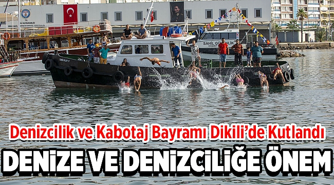 Denizcilik ve Kabotaj Bayramı Dikili’de Kutlandı