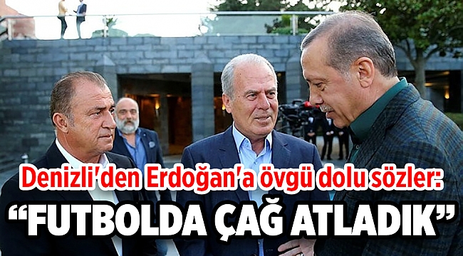 Denizli'den Erdoğan'a övgü dolu sözler