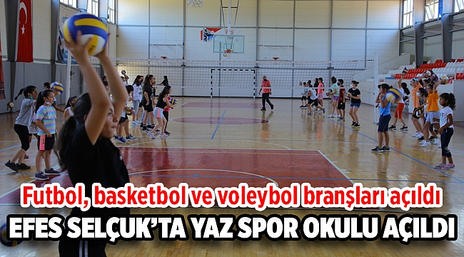 EFES SELÇUK’TA YAZ SPOR OKULU AÇILDI