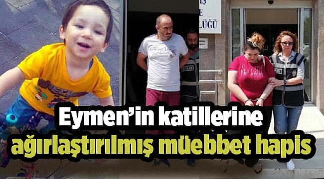 Eymen’in katillerine ağırlaştırılmış müebbet hapis