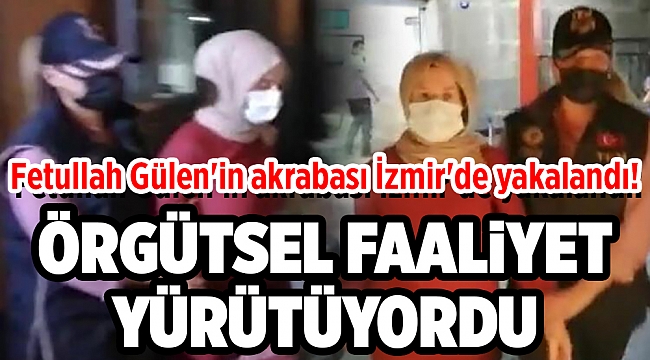 Fetullah Gülen'in akrabası İzmir'de yakalandı!