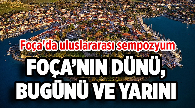 Foça'da uluslararası sempozyum