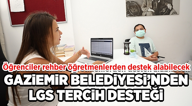 Gaziemir Belediyesi’nden LGS tercih desteği