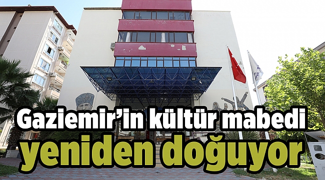 Gaziemir'in kültür mabedi yeniden doğuyor