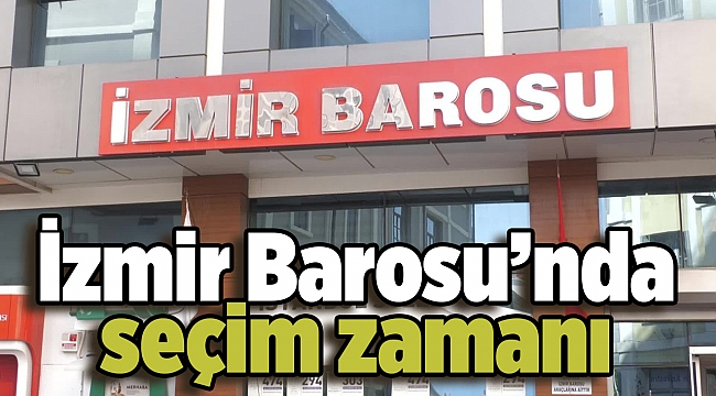 İzmir Barosu’nda seçim zamanı